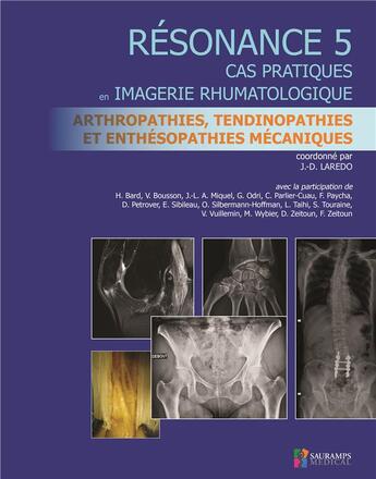 Couverture du livre « Résonances 5 ; arthropathies, tendinopathies et enthésopathies mécaniques » de Jean-Denis Laredo et Collectif aux éditions Sauramps Medical