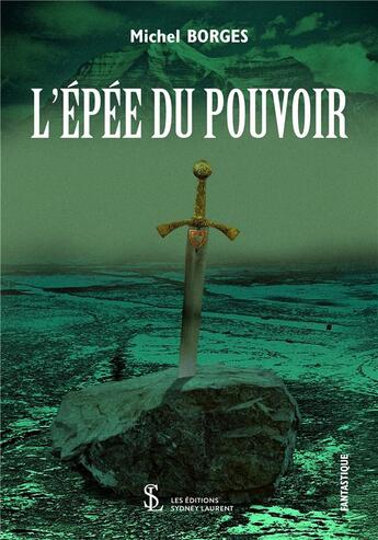 Couverture du livre « L epee du pouvoir » de Michel Borges aux éditions Sydney Laurent