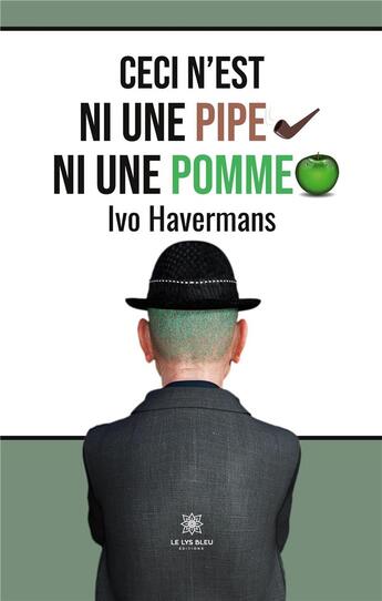 Couverture du livre « Ceci n'est ni une pipe ni une pomme » de Ivo Havermans aux éditions Le Lys Bleu