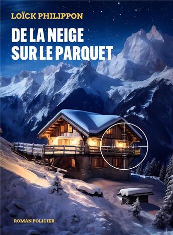 Couverture du livre « De la neige sur le parquet » de Loick Philippon aux éditions Librinova