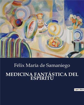 Couverture du livre « MEDICINA FANTÁSTICA DEL ESPÍRITU » de De Samaniego F M. aux éditions Culturea