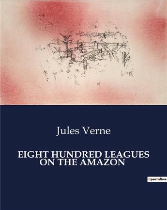 Couverture du livre « Eight hundred leagues on the amazon » de Jules Verne aux éditions Culturea