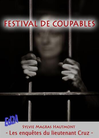 Couverture du livre « Festival de coupables ; les enquêtes du lieutenant Cruz » de Sylvie Magras Hautmont aux éditions Auteurs D'aujourd'hui