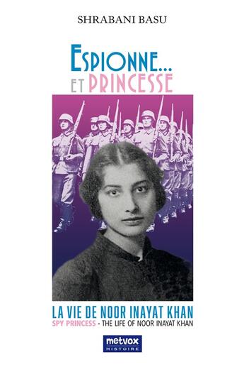 Couverture du livre « Espionne... et princesse : la vie de Noor Inayat Khan » de Shrabani Basu aux éditions Metvox