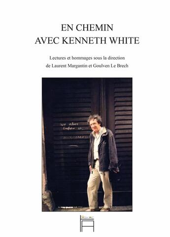 Couverture du livre « En chemin avec Kenneth White » de Laurent Margantin et Goulven Le Brech aux éditions Tarmac