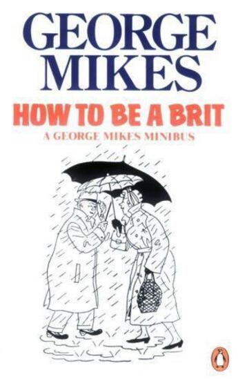 Couverture du livre « How To Be A Brit » de George Mikes aux éditions Adult Pbs