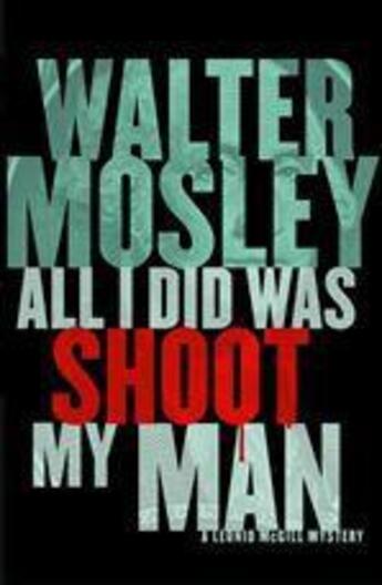Couverture du livre « All I Did Was Shoot My Man » de Walter Mosley aux éditions Weidenfeld & Nicolson