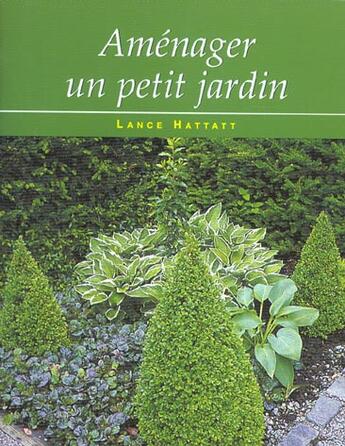 Couverture du livre « Amenager un petit jardin » de Hattatt Lance aux éditions Parragon