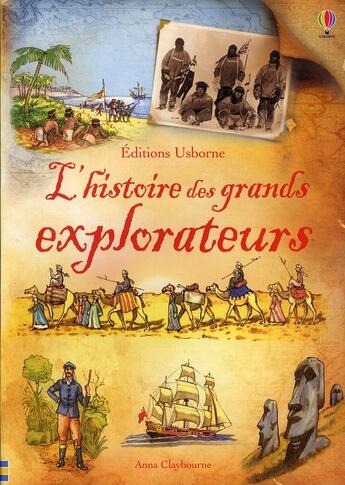 Couverture du livre « L'histoire des grands explorateurs » de Anna Claybourne aux éditions Usborne