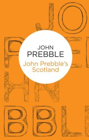 Couverture du livre « John Prebble's Scotland (Bello) » de Prebble John aux éditions Pan Macmillan