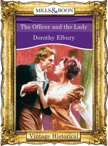 Couverture du livre « The Officer and the Lady (Mills & Boon Historical) » de Elbury Dorothy aux éditions Mills & Boon Series