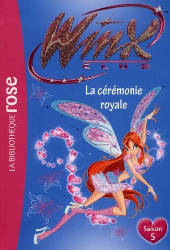 Couverture du livre « Winx Club Tome 45 : la cérémonie royale » de Sophie Marvaud aux éditions Hachette Jeunesse