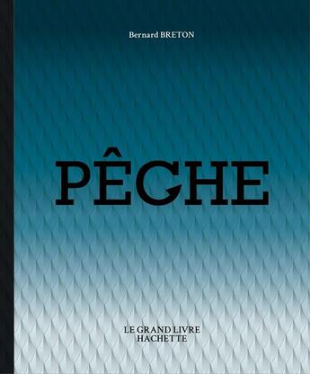 Couverture du livre « Le grand livre de la pêche » de Bernard Breton aux éditions Hachette Pratique