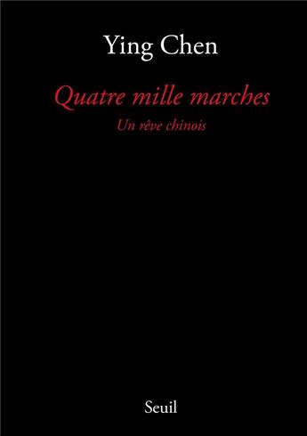 Couverture du livre « Quatre mille marches. un reve chinois » de Ying Chen aux éditions Seuil