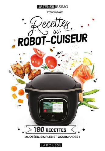 Couverture du livre « Recettes au robot-cuiseur : 190 recettes mijotées, simples et gourmandes ! » de Noemie Andre aux éditions Larousse