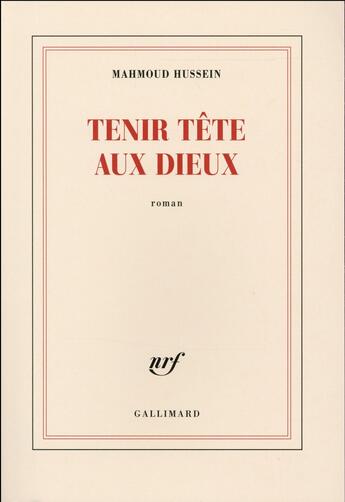 Couverture du livre « Tenir tête aux dieux » de Mahmoud Hussein aux éditions Gallimard