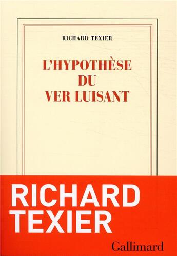 Couverture du livre « L'hypothèse du ver luisant » de Richard Texier aux éditions Gallimard