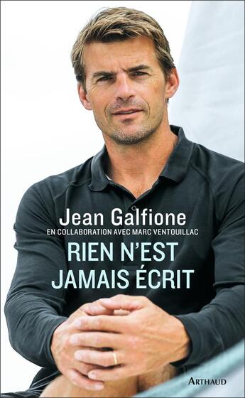 Couverture du livre « Rien n'est jamais écrit » de Jean Galfione et Marc Ventouillac aux éditions Arthaud