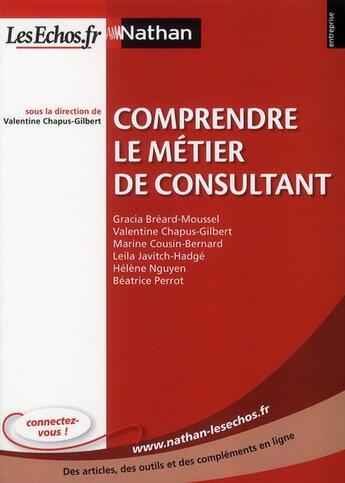 Couverture du livre « Comprendre le métier de consultant (édition 2011) » de Valentine Chapus-Gilbert aux éditions Nathan