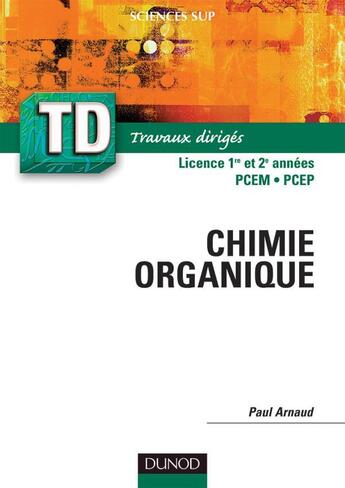 Couverture du livre « Les cours de Paul Arnaud t. : TD de chimie organique » de Paul Arnaud aux éditions Dunod