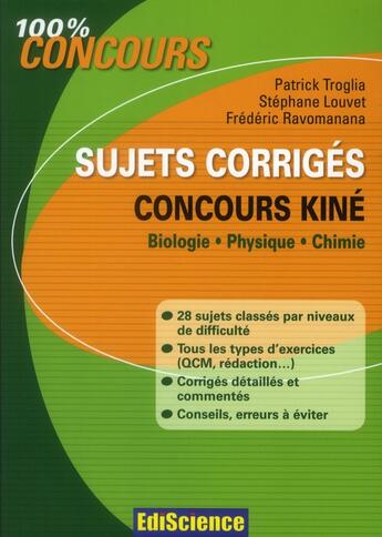 Couverture du livre « Concours kiné ; biologie, physique et chimie ; sujet corrigés » de Patrick Troglia et Frederic Ravomanana et Stephane Louvet aux éditions Ediscience