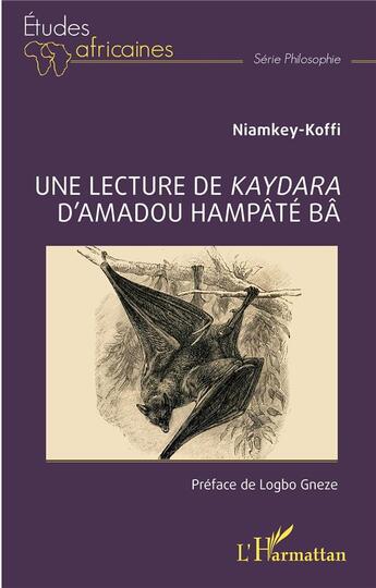 Couverture du livre « Une lecture de Kaydara d'Amadou Hampâté Bâ » de Niamkey Koffi aux éditions L'harmattan