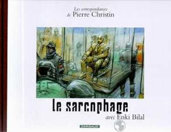 Couverture du livre « Les correspondances de Pierre Christin Tome 7 ; le sarcophage » de Enki Bilal et Pierre Christin aux éditions Dargaud