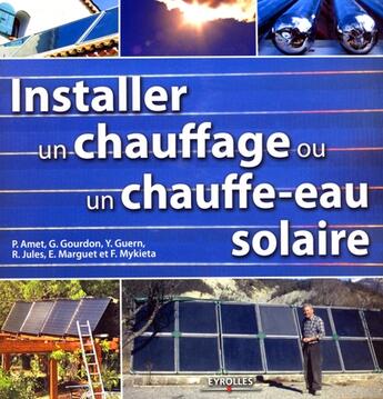 Couverture du livre « Installer un chauffage ou un chauffe-eau solaire » de Amet/Guern/Jules/Myk aux éditions Eyrolles