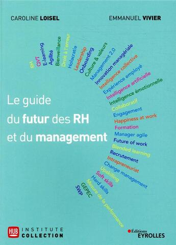 Couverture du livre « Le guide du futur des RH et du management » de Emmanuel Vivier et Caroline Loisel aux éditions Eyrolles