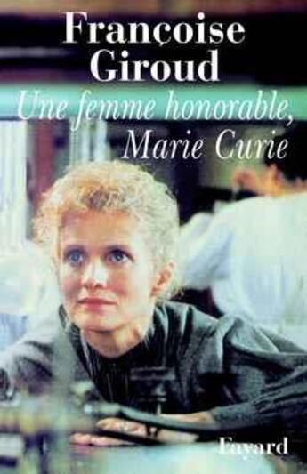 Couverture du livre « Une femme honorable, Marie Curie » de Francoise Giroud aux éditions Fayard