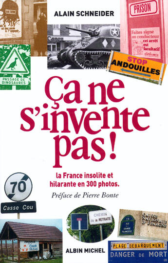 Couverture du livre « Ca Ne S'Invente Pas ! La France Insolite Et Hilarante En 300 Photos » de Alain Schneider aux éditions Albin Michel