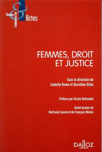 Couverture du livre « Femmes, droit et justice » de Isabelle Rome et Dorothee Dibie et . Collectif aux éditions Dalloz