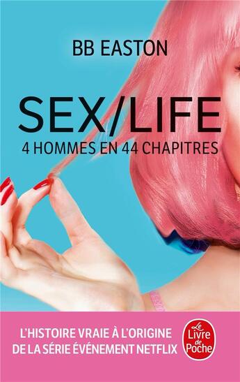 Couverture du livre « Sex/life t.1 ; 4 hommes en 44 chapitres » de Bb Easton aux éditions Le Livre De Poche