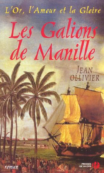 Couverture du livre « Les gallions de Manille t.4 ; l'or, l'amour et la gloire » de Jean Ollivier aux éditions Presses De La Cite