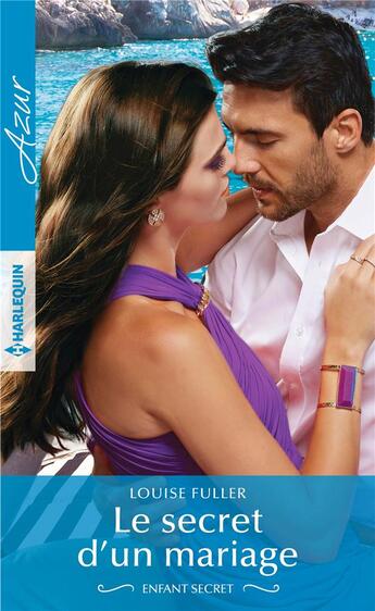 Couverture du livre « Le secret d'un mariage » de Louise Fuller aux éditions Harlequin