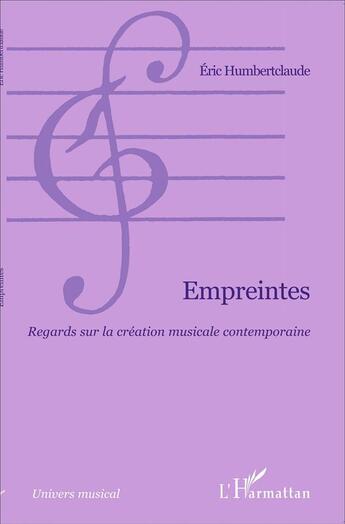 Couverture du livre « Empreintes ; regards sur la création musicale contemporaine » de Eric Humbertclaude aux éditions L'harmattan