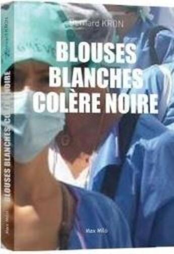 Couverture du livre « Blouses blanches, colère noire » de Bernard Kron aux éditions Max Milo