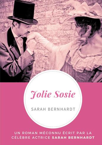 Couverture du livre « Jolie Sosie : un roman méconnu écrit par la céèbre actrice Sarah Bernhardt » de Sarah Bernhardt aux éditions Books On Demand