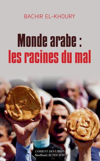 Couverture du livre « Monde arabe : les racines du mal » de Bachir El-Khoury aux éditions Sindbad