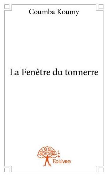 Couverture du livre « La fenêtre du tonnerre » de Coumba Koumy aux éditions Edilivre