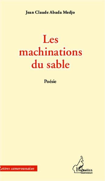 Couverture du livre « Les machinations du sable » de Jean-Claude Abada Medjo aux éditions L'harmattan