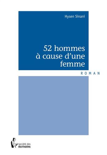 Couverture du livre « 52 hommes à cause d'une femme » de Hysen Sinani aux éditions Societe Des Ecrivains