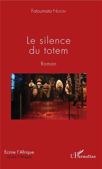 Couverture du livre « Le silence du totem » de Fatoumata Ngom aux éditions L'harmattan