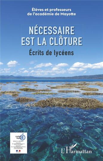 Couverture du livre « Nécessaire est la clôture ; écrits de lycéens » de Academie De Mayotte aux éditions L'harmattan