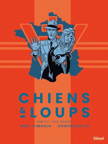 Couverture du livre « Chiens et Loups - Tome 02 » de Noel Simsolo et Dominique He aux éditions Glenat