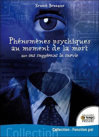 Couverture du livre « Phénomènes psychiques au moment de la mort ; 110 cas suggérant la survie » de Ernest Bozzano aux éditions Temps Present