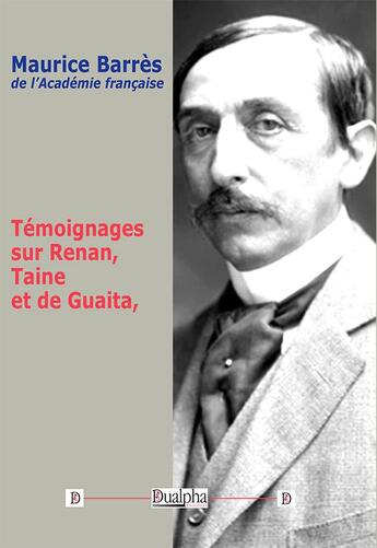 Couverture du livre « Témoignages sur Renan, Taine et de Guaita » de Maurice Barres aux éditions Dualpha