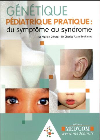 Couverture du livre « Genetique pediatrique pratique : du symptome au syndrome » de Bouhanna/Gerard aux éditions Med'com