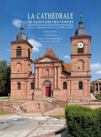 Couverture du livre « La cathédrale de Saint-Dié des Vosges » de Raphael Tassin et Christian Pierret aux éditions Serge Domini