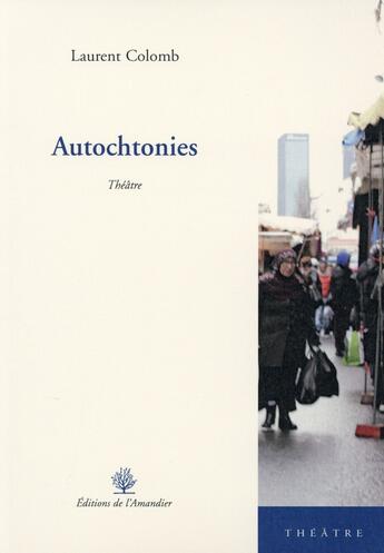 Couverture du livre « Autochtonies » de Laurent Colomb aux éditions L'amandier